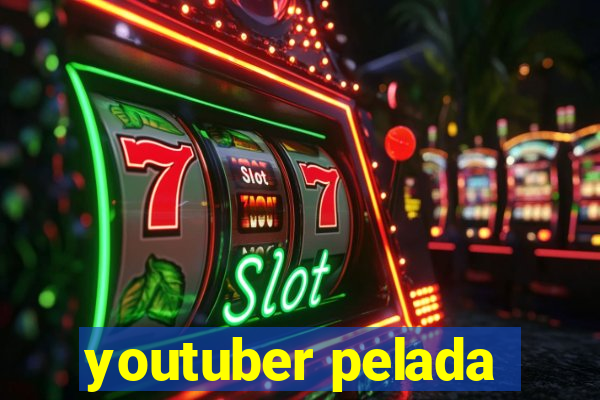 youtuber pelada